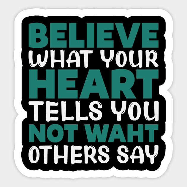 Believe waht your Sticker by TS Studio